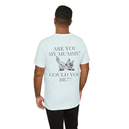 "Are You My Mummy" LDA Design Unisex Jersey Short Sleeve Tee