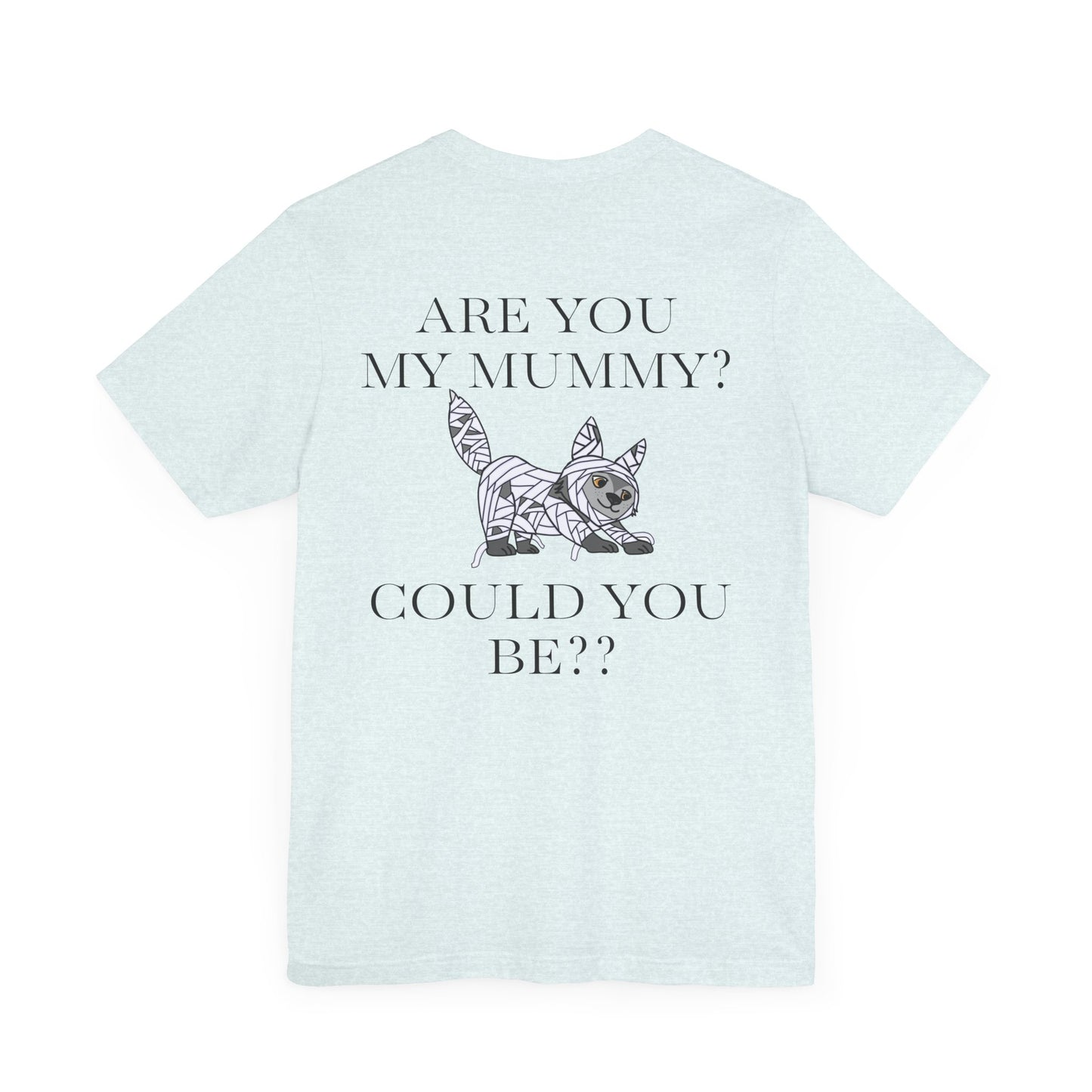 "Are You My Mummy" LDA Design Unisex Jersey Short Sleeve Tee